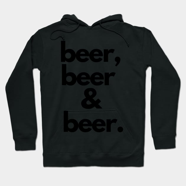 Beer Beer And Beer Hoodie by DesignMore21